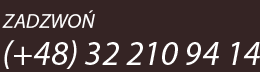 Zadzwoń: +48 32 210 94 14